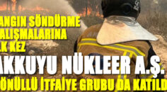 YANGIN SÖNDÜRME ÇALIŞMALARINA SİLİFKE AKKUYU NÜKLEER ŞİRKETİNDEN DESTEK