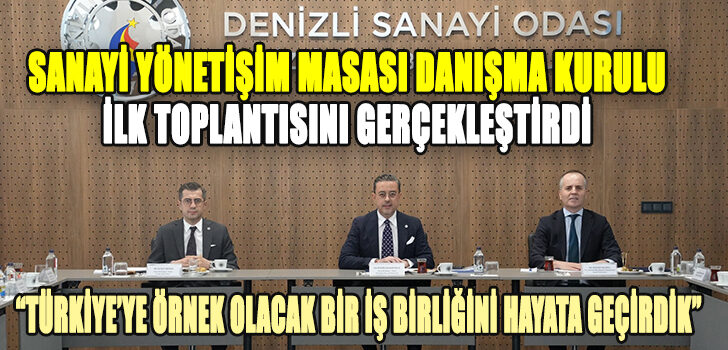 SANAYİ YÖNETİŞİM MASASI DANIŞMA KURULU İLK TOPLANTISINI GERÇEKLEŞTİRDİ