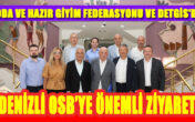 MODA VE HAZIR GİYİM FEDERASYONU VE DETGİS’DEN DENİZLİ OSB’YE ÖNEMLİ ZİYARET