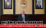 VALİMİZ ÖMER FARUK COŞKUN’UN 30 AĞUSTOS ZAFER BAYRAMI MESAJI