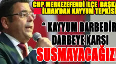 CHP Merkezefendi İlçe Başkanı İlhan’dan Kayyum tepkisi
