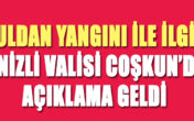 VALİ AÇIKLADI; BULDAN YANGINI KONTROL ALTINDA