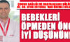 BEBEKLERİ ÖPMEDEN ÖNCE İYİ DÜŞÜNÜN!