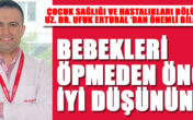 BEBEKLERİ ÖPMEDEN ÖNCE İYİ DÜŞÜNÜN!