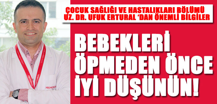 BEBEKLERİ ÖPMEDEN ÖNCE İYİ DÜŞÜNÜN!