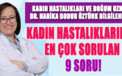 KADIN HASTALIKLARINDA EN ÇOK SORULAN 9 SORU!