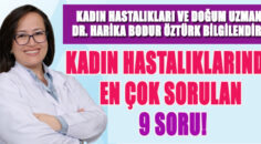 KADIN HASTALIKLARINDA EN ÇOK SORULAN 9 SORU!