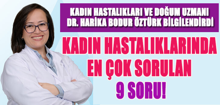 KADIN HASTALIKLARINDA EN ÇOK SORULAN 9 SORU! KADIN HASTALIKLARINDA EN ÇOK SORULAN 9 SORU!