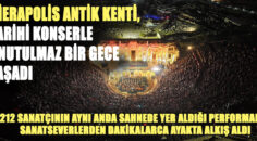 Hierapolis Antik Kenti, tarihi konserle unutulmaz bir gece yaşadı