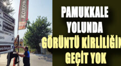 Pamukkale yolunda görüntü kirliliğine geçit yok