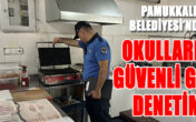 PAMUKKALE BELEDİYESİ’NDEN OKULLARDA DENETİM