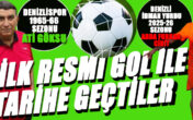 İLK RESMİ GOL İLE TARİHE GEÇTİLER