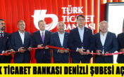 Türk Ticaret Bankası Denizli Şubesi Hizmete Açıldı