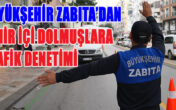 Büyükşehir Zabıta’dan şehir içi dolmuşlara trafik denetimi