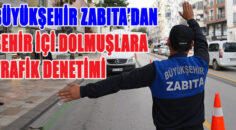 Büyükşehir Zabıta’dan şehir içi dolmuşlara trafik denetimi