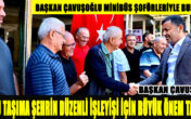 Başkan Çavuşoğlu minibüs şoförleriyle buluştu