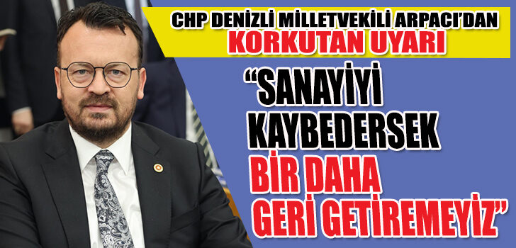 CHP’Lİ ARPACI’DAN KORKUTAN UYARI CHP’Lİ ARPACI’DAN KORKUTAN UYARI