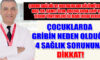 ÇOCUKLARDA GRİBİN NEDEN OLDUĞU 4 SAĞLIK SORUNUNA DİKKAT!