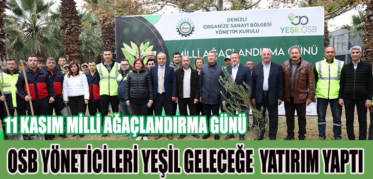 DENİZLİ OSB’DEN DOĞAYA VE GELECEĞE YATIRIM DENİZLİ OSB’DEN DOĞAYA VE GELECEĞE YATIRIM