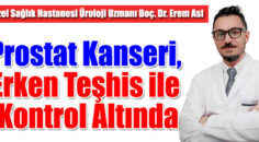 Prostat Kanseri, Erken Teşhis ile Kontrol Altında