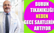BURUN TIKANIKLIĞI NEDEN GECE SAATLERİNDE ARTIYOR