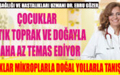 ÇOCUKLAR MİKROPLARLA DOĞAL YOLLARLA TANIŞMALI