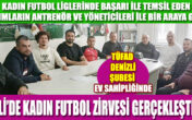 DENİZLİ’DE KADIN FUTBOL Liglerinin başarılı antrenörleri TÜFAD’ta bir araya geldi
