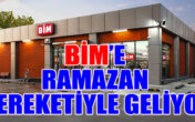 BİM’E RAMAZAN BEREKETİ İLE GELİYOR…