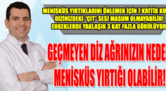GEÇMEYEN DİZ AĞRINIZIN NEDENİ MENİSKÜS YIRTIĞI OLABİLİR
