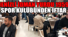 DENİZLİ İDMAN YURDU 1959 SPOR KULÜBÜNDEN İFTAR