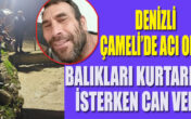 ÇAMELİ’DE ACI OLAY