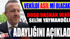 SELİM YAYMANOĞLU OSB’YE ADAYLIĞINI AÇIKLADI