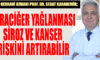 KARACİĞER YAĞLANMASI SİROZ VE KANSER RİSKİNİ ARTIRABİLİR UYARISI