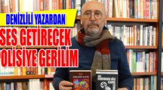 DENİZLİLİ YAZARDAN SES GETİRECEK POLİSİYE
