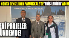 Altı Nokta Denizli’den Pamukkale’de ‘Erişilebilir’ Adımlar: Yeni Projeler Gündemde!