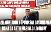Başkan Çavuşoğlu’ndan Ramazan Bayramı mesajı