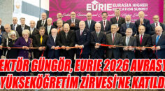 Rektör Güngör, EURIE 2026 Avrasya Yükseköğretim Zirvesi’ne Katıldı