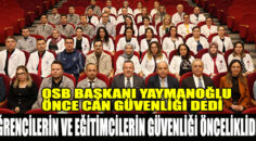 OSB BAŞKANI YAYMANOĞLU ÖNCE CAN GÜVENLİĞİ DEDİ