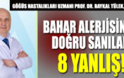 BAHAR ALERJİSİNDE DOĞRU SANILAN 8 YANLIŞ!