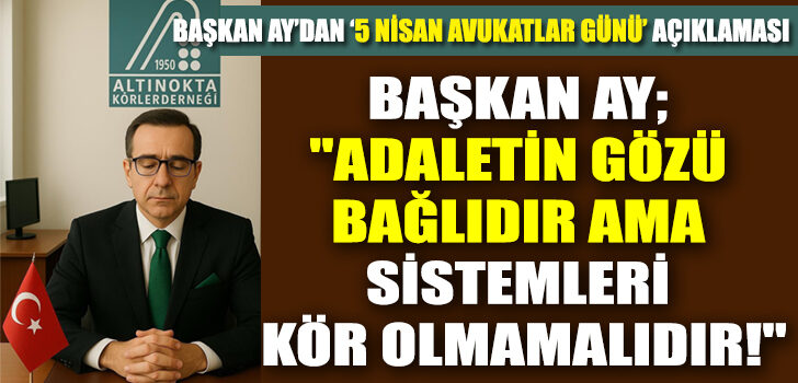 Başkan Ay; “ADALETİN GÖZÜ BAĞLIDIR AMA SİSTEMLERİ KÖR OLMAMALIDIR!” Başkan Ay; “ADALETİN GÖZÜ BAĞLIDIR AMA SİSTEMLERİ KÖR OLMAMALIDIR!”