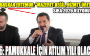 BAŞKAN ERTEMUR: “MAZERET DEĞİL, HİZMET ÜRETTİK; SIRA 2026 VİZYONUNDA!”
