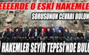 ESKİ HAKEMLER SEYİR TEPESİ’NDE BULUŞTU