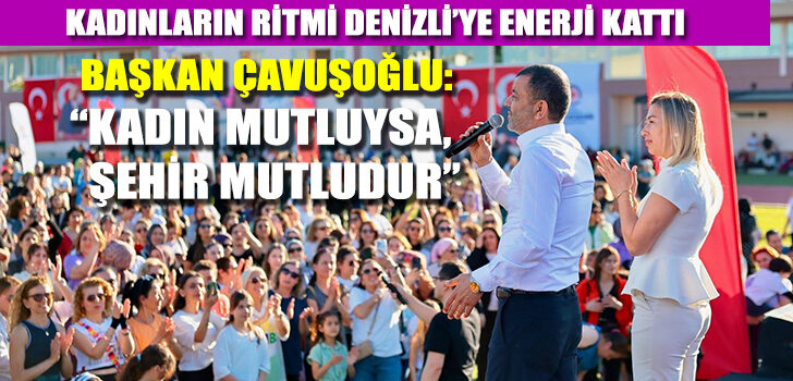 BAŞKAN ÇAVUŞOĞLU; “KADIN MUTLUYSA ŞEHİR MUTLUDUR”
