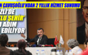 BAŞKAN ÇAVUŞOĞLU’NDAN 2 YILLIK HİZMET SUNUMU