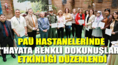 PAÜ Hastanelerinde “Hayata Renkli Dokunuşlar” Etkinliği Düzenlendi