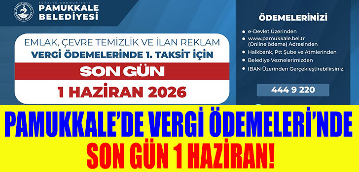 PAMUKKALE’DE VERGİ ÖDEMELERİ’NDE SON GÜN 1 HAZİRAN!