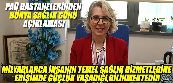 PAÜ HASTANELERİNDEN DÜNYA SAĞLIK GÜNÜ AÇIKLAMASI