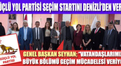 GÜÇLÜ YOL PARTİSİ SEÇİM STARTINI DENİZLİ’DEN VERDİ