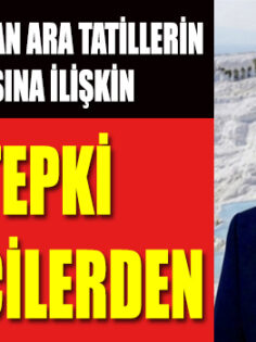 ARA TATİL GÜNDEMİNE İLK TEPKİ TURİZMCİLERDEN