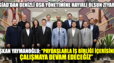 DEGİAD’DAN DENİZLİ OSB YÖNETİMİNE HAYIRLI OLSUN ZİYARETİ